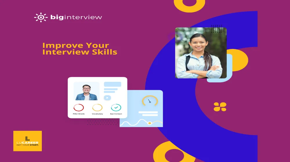 Practice Interviewing with BIG INTERVIEW Practice Interviewing with BIG INTERVIEW