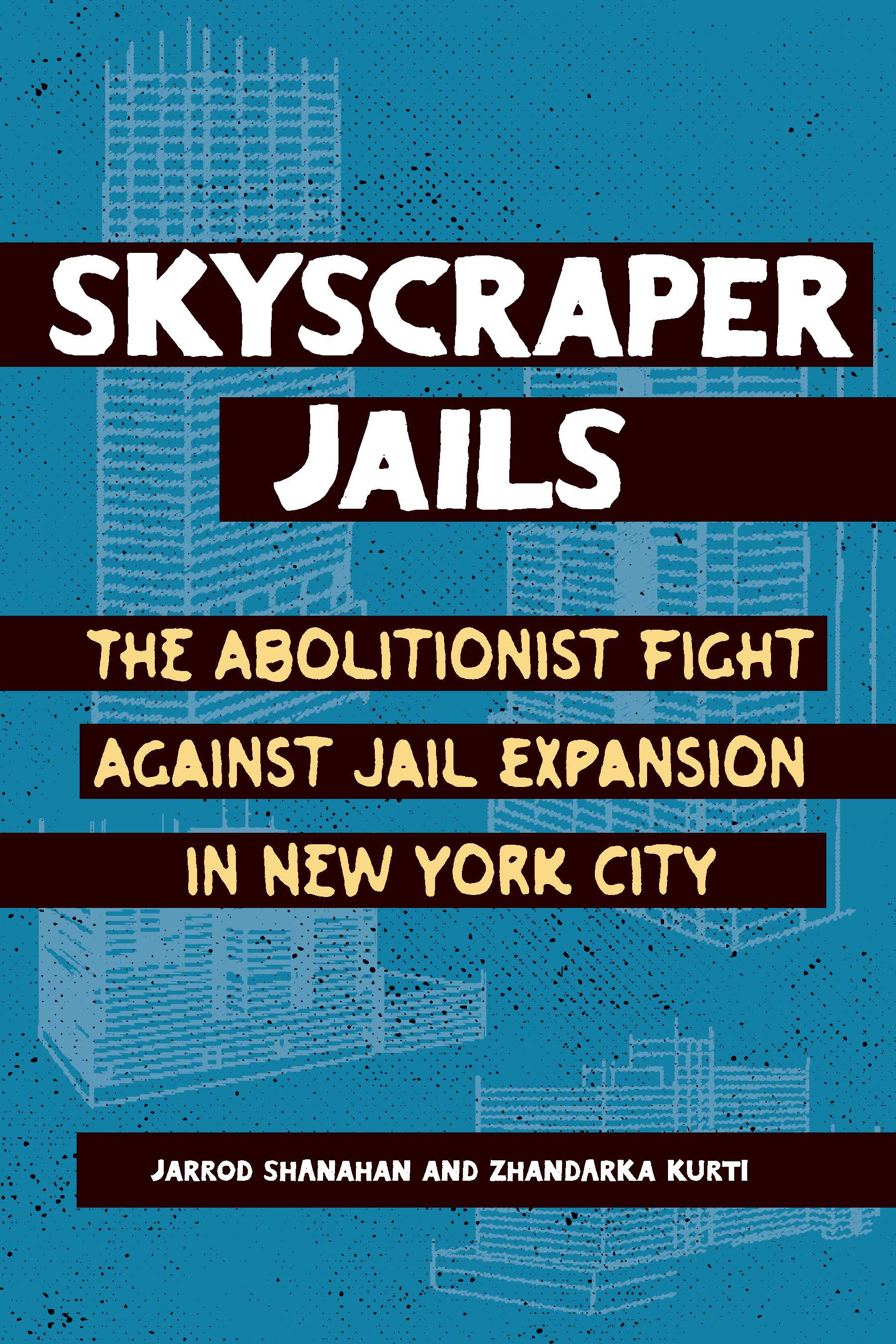 picture of book, Skyscraper Jails by Jarrod Shanahan and Zhandarka Kurti