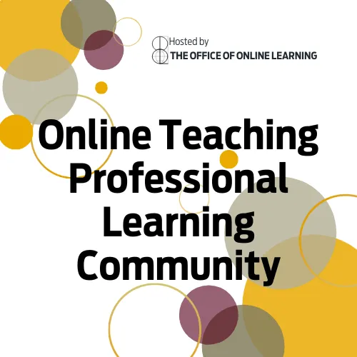 hosted by the office for online learning; Online Teaching Professional Learning Community