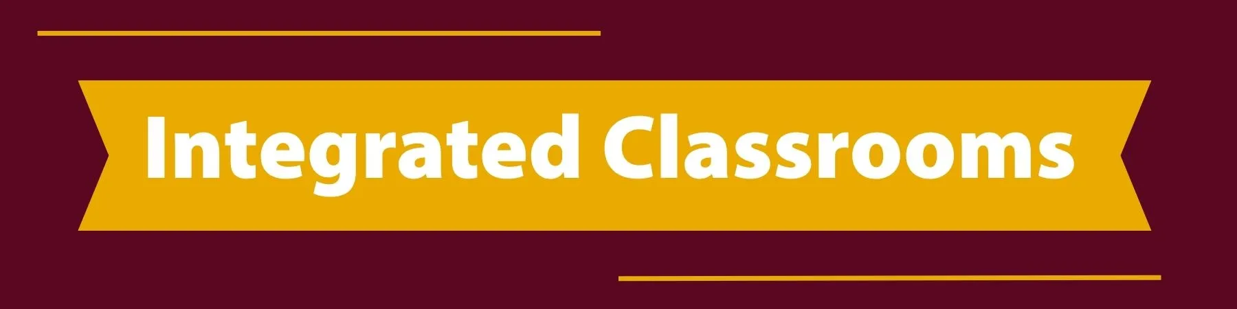 INTEGRATED CLASSROOMS