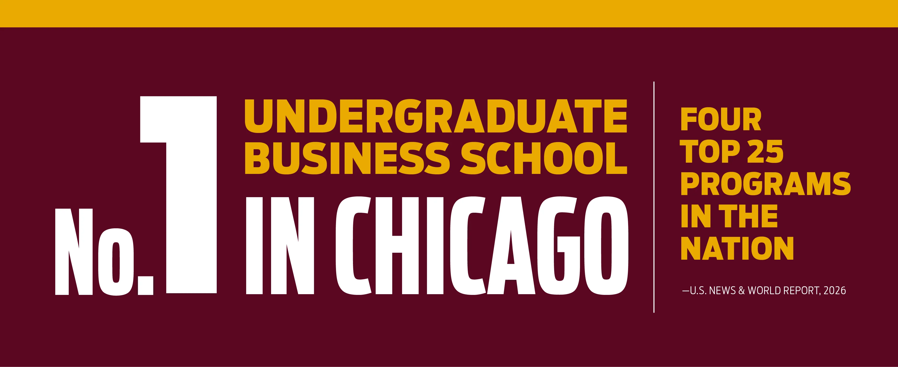 No. 1 Undergraduate Business School in Chicago | Four Top 25 Programs in the Nation