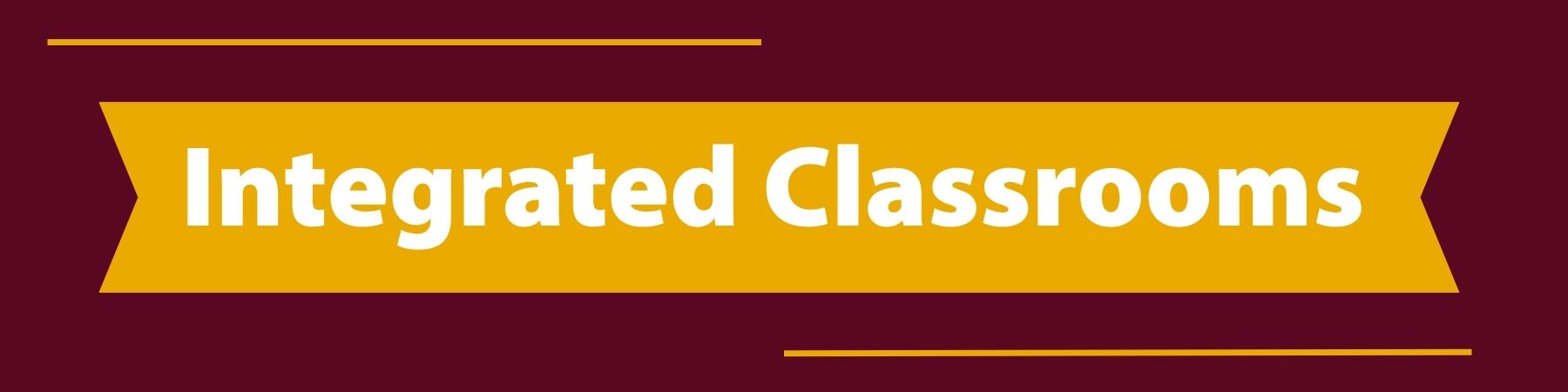 INTEGRATED CLASSROOMS